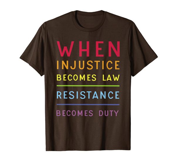 

When injustice becomes law resistance becomes duty t-shirt, Mainly pictures