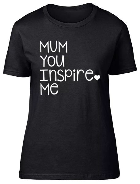 

mum you inspire me mothers day ladies womens fitted t-shirt, White;black