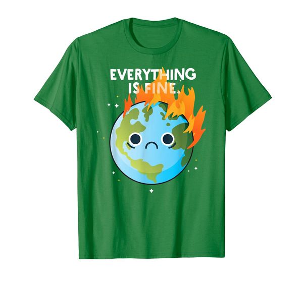 

EVERYTHING IS FINE T-Shirt Sad Earth Day Meme Planet on Fire, Mainly pictures