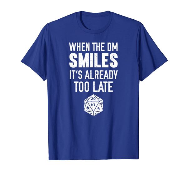 

When The DM Smiles It' Already Too Late Funny Dice T-Shirt, Mainly pictures