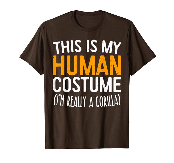 

This Is My Human Costume I'm Really A Gorilla T-Shirt, Mainly pictures