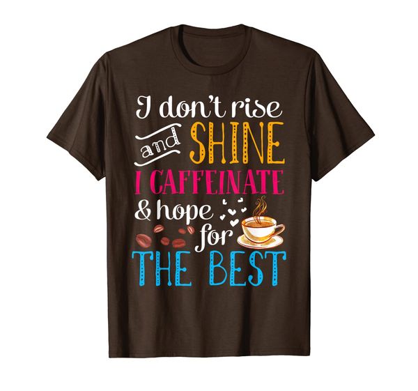 

I Cafeinate And Hope For The Best Coffee Lovers T-Shirt, Mainly pictures