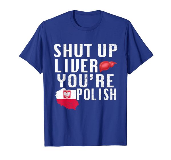 

funny shut up you're polish poland beer liver t-shirt, White;black