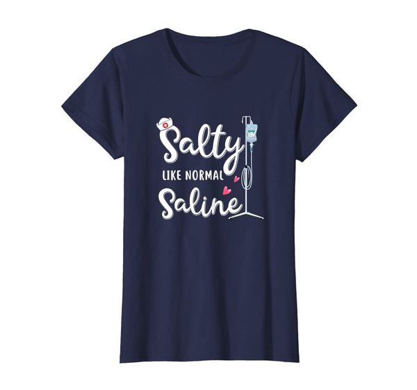 

Womens Salty Like Normal Saline Funny Nurse Gift T-Shirt, Mainly pictures