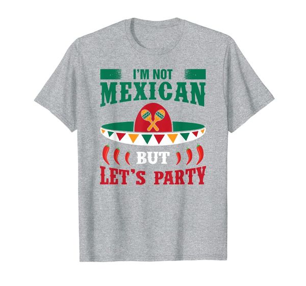 

i'm not mexican but let's party funny cinco de mayo t-shirt, White;black