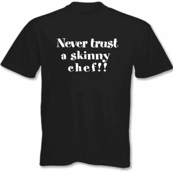 

chef t-shirt never trust a skinny man cook funny kitchen bbq gift, White;black