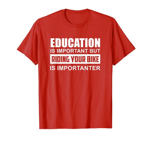 

education is important but riding your bike is importanter, White;black