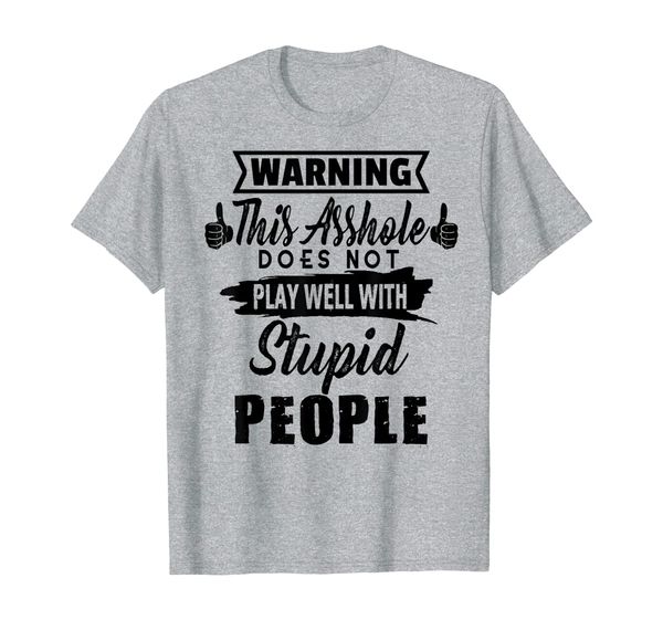 

warning this asshole does not play well with stupid people t-shirt, White;black