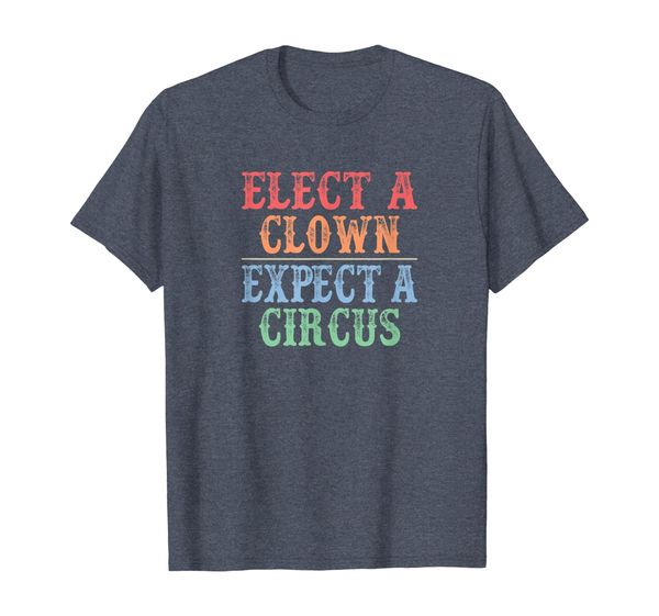 

elect a clown - expect a circus - anti-trump t-shirt, White;black