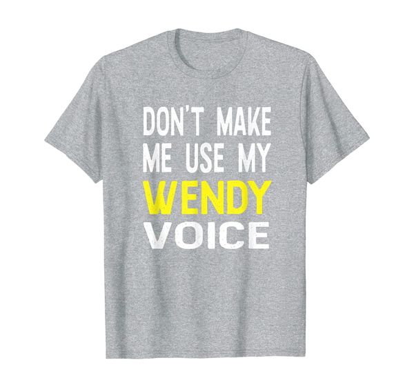 

don't make me use my wendy voice women's funny t shirt, White;black
