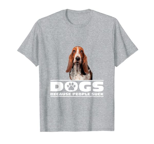 

Dogs Because People Suck Bassett Hound T-shirt, Mainly pictures