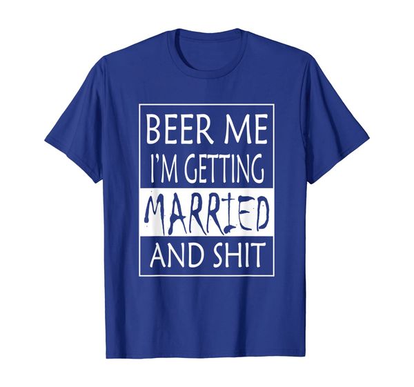 

beer me i'm getting married and shit - bride funny shirt, White;black