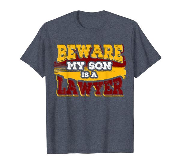 

Beware My Son Is A Lawyer T-Shirt Law Lawyer Gift Tee, Mainly pictures