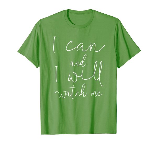 

I Can and I Will Watch Me Inspirational Motivational Shirt, Mainly pictures