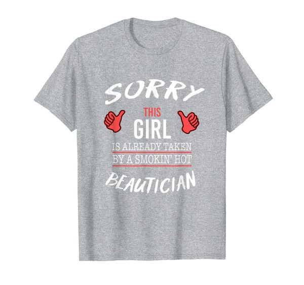 

sorry this girl is taken by beautician funny t shirt, White;black