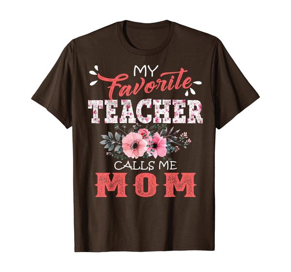 

my favorite teacher calls me mom floral funny mother gift t-shirt, White;black
