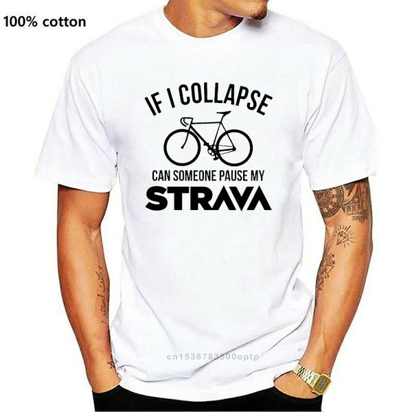 

men's t-shirts funny if i collapse can someone pause my strava letter t shirts men aerobic cycling mountain biker tshirt bicycle cool t, White;black