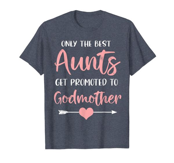 

Only The Best Aunts Get Promoted To Godmother Pregnancy T-Shirt, Mainly pictures