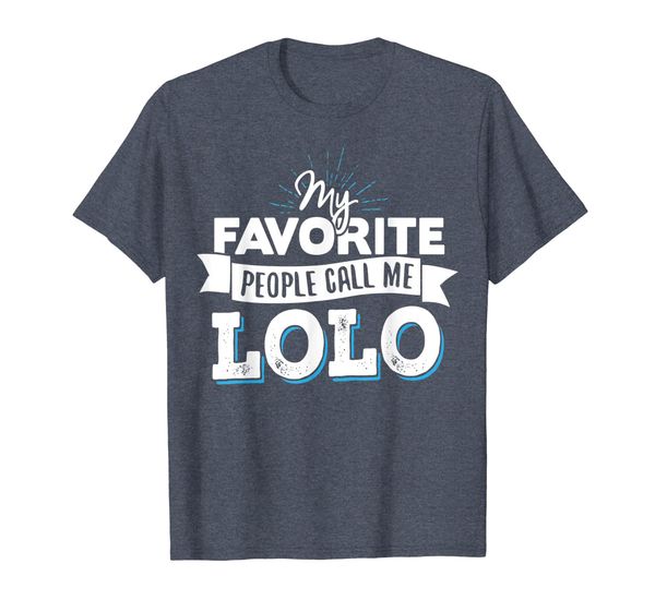 

Lolo T-Shirt - My Favorite People Call Me Lolo!, Mainly pictures