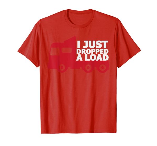 

truck driver tshirt i just dropped a load tee, White;black