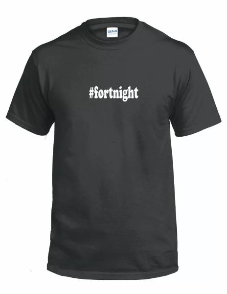 

#fortnight t-shirt hashtag fort night funny gift white black cotton tee shirt
