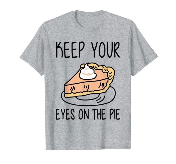 

keep your eyes on the pie thanksgiving lover autumn fall t-shirt, White;black