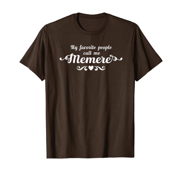 

My Favorite People Call Me Memere T-Shirt, Mainly pictures
