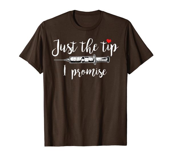 

just the tip i promise nurse quote gift t-shirt, White;black