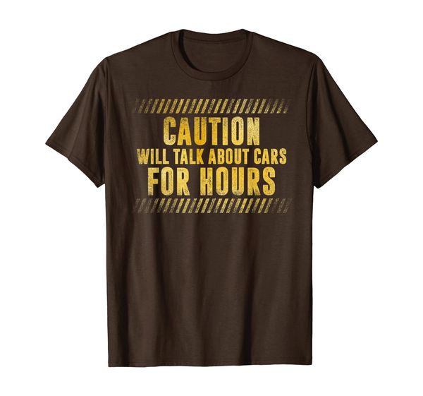 

Caution Will Talk About Cars For Hours Funny Car Lovers T-Shirt, Mainly pictures