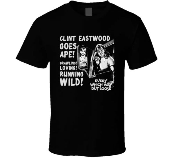 

every which way but loose clint eastwood movie 70s funny t shirt, White;black