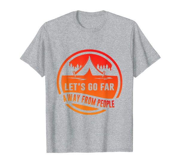 

let's go far away from people t-shirt camping gift t-shirt, White;black