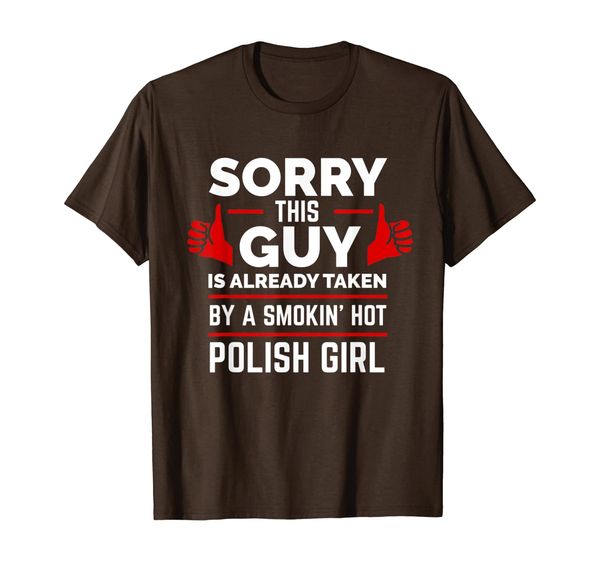 

Sorry This Guy is Taken by Smoking Hot Polish Girl T-shirt, Mainly pictures