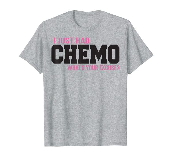 

cancer i just had chemo whats your excuse t-shirt, White;black