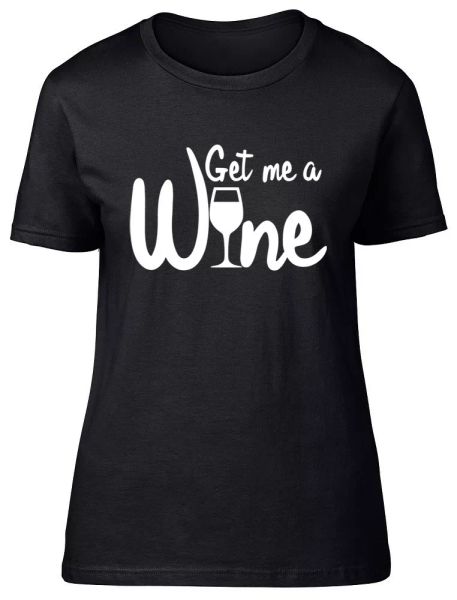 

get me a wine ladies womens fitted t-shirt, White;black