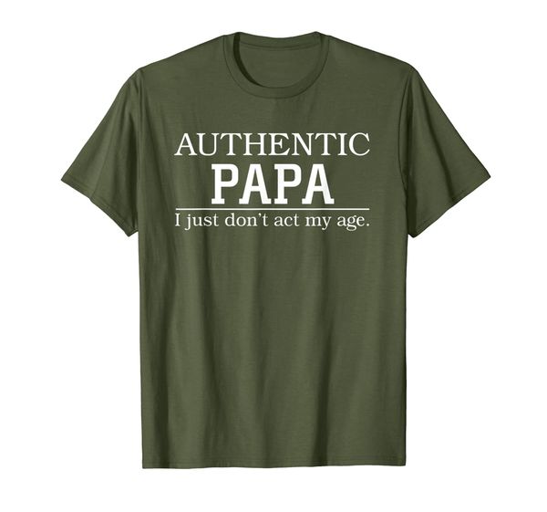 

Mens Authentic Papa I just don't act my age Fathers Tshirt, Mainly pictures