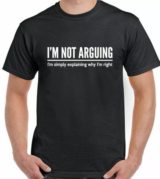 

i am not arguing i am right-mens t-shirt slogan comedy arrogant, White;black