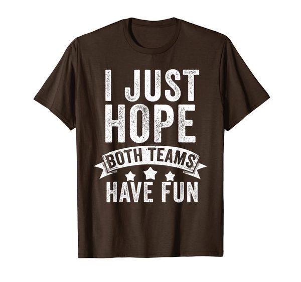 

funny i just hope both teams have fun team sports t-shirt, White;black