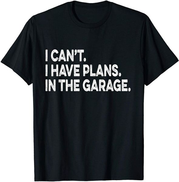 

i cant i have plans in the garage car mechanic engine t-shirt size s-5xl, White;black