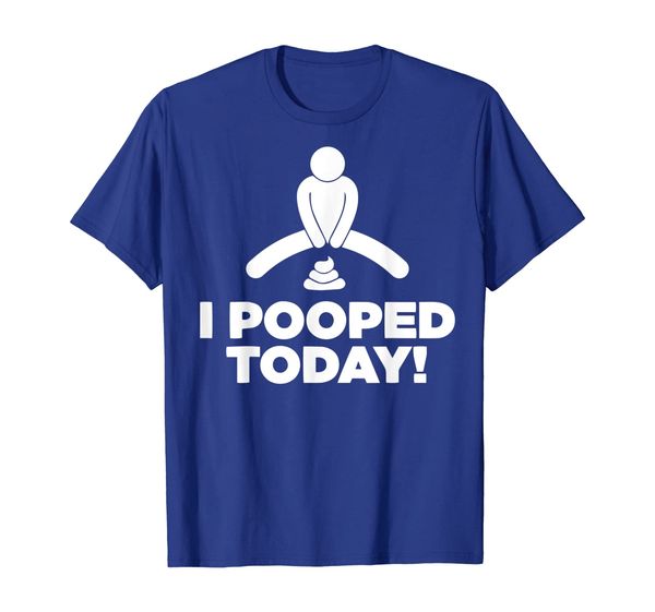 

Funny I Pooped Today Tshirt, Mainly pictures