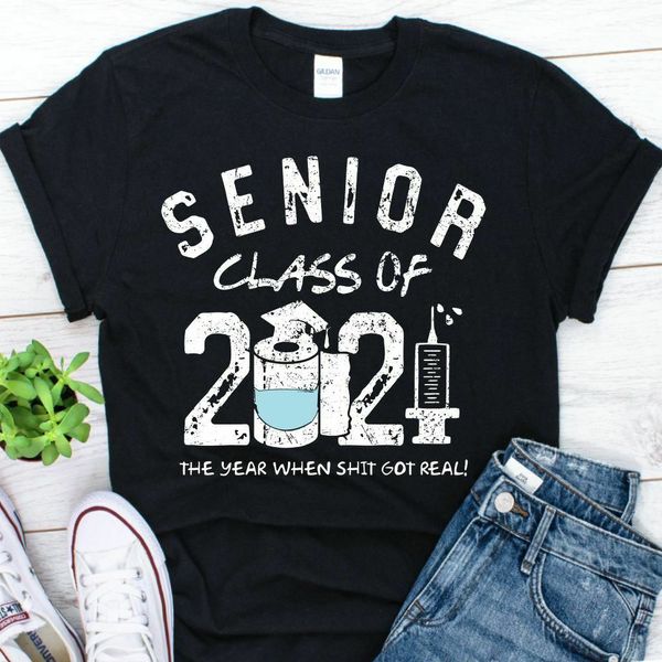 

senior class of 2021 the year when sht got real t-shirt, White;black