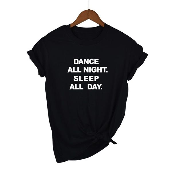 

women's t-shirt dance all night sleep day letters print women tshirt cotton casual funny t shirt for lady tee hipster, White