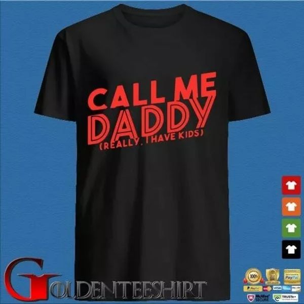 

call me daddy really i have kids t-shirt, White;black
