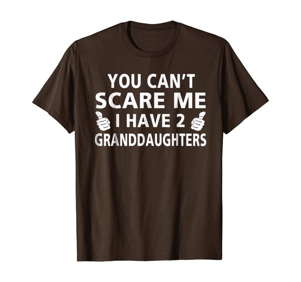 

You Can't Scare Me I have 2 Granddaughters shirt for Parents, Mainly pictures