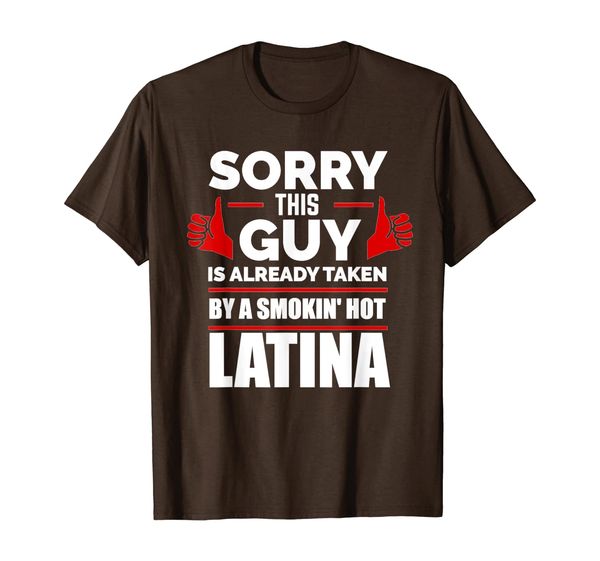 

This Guy is Taken by Smoking Hot Latina T-shirt Spanish Girl, Mainly pictures