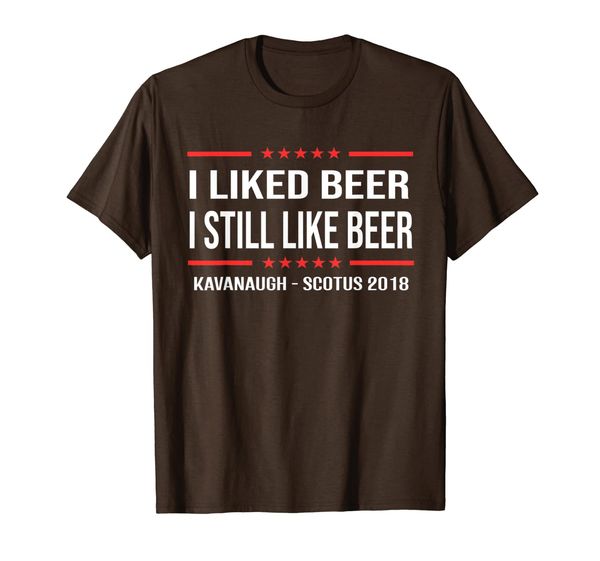 

i liked beer i still like beer shirt kavanaugh scotus, White;black