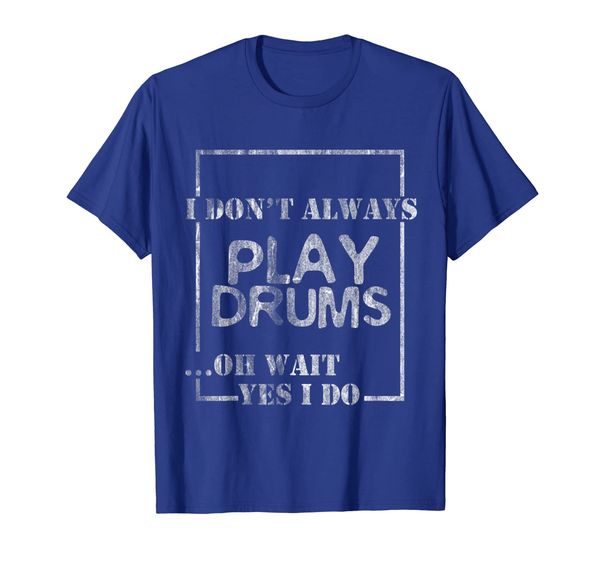 

i don't always play drums t-shirt, White;black