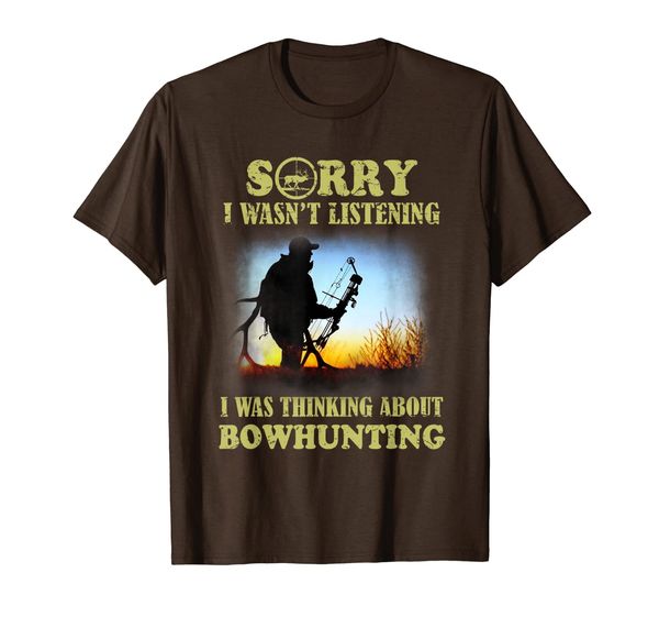 

Sorry I wasn't Listening Thinking About Hunting Tshirt Deer, Mainly pictures