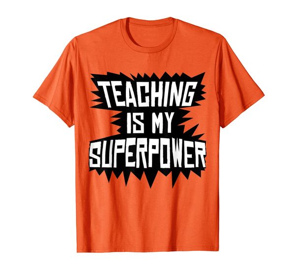 

Cool Teaching Is My Superpower T-Shirt for Men and Women, Mainly pictures