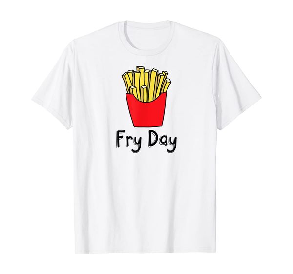 

fry day funny french fries friday humor t-shirt, White;black