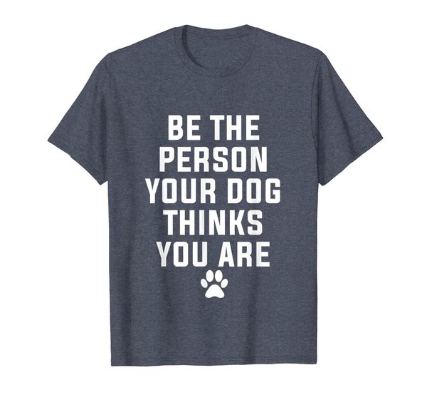 

be the person your dog thinks you are funny shirt dog mom, White;black